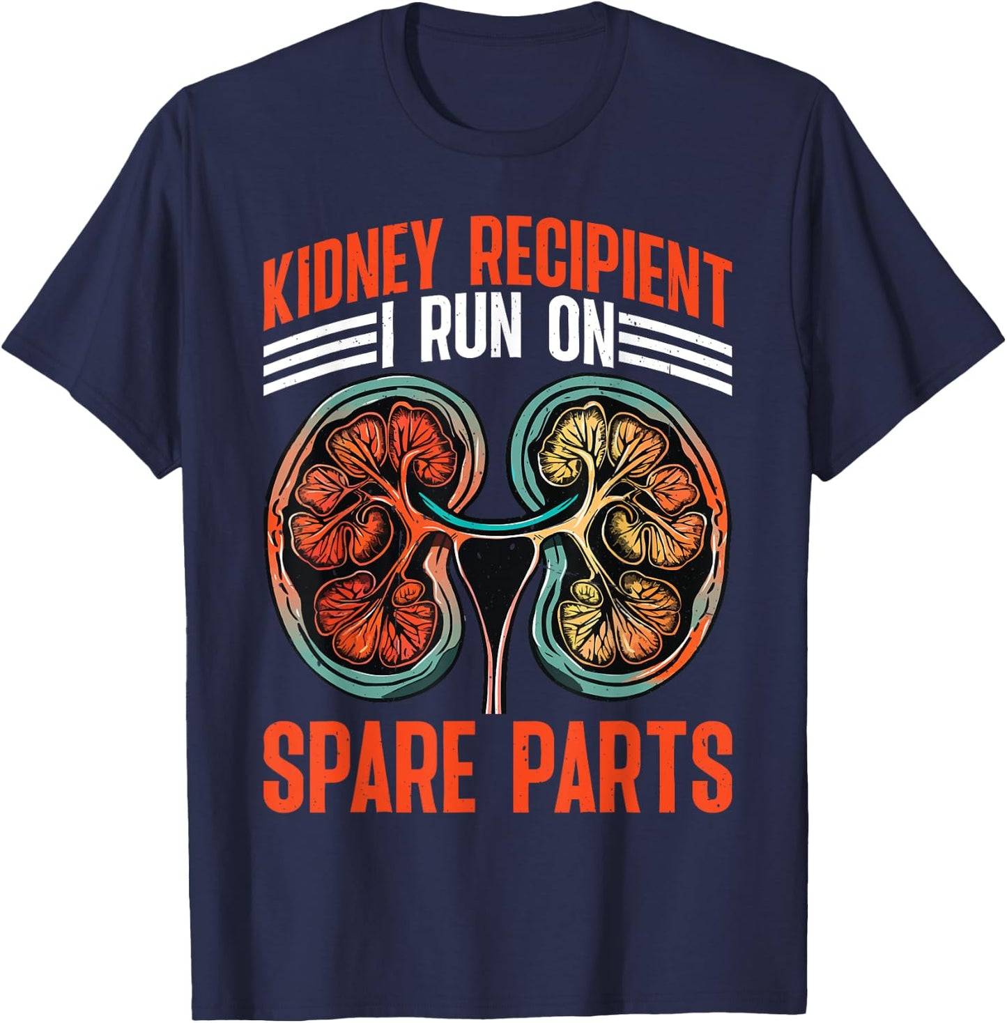 Kidney Recipient, I Run On Spare Parts T-Shirt - T-Shirt | Navy