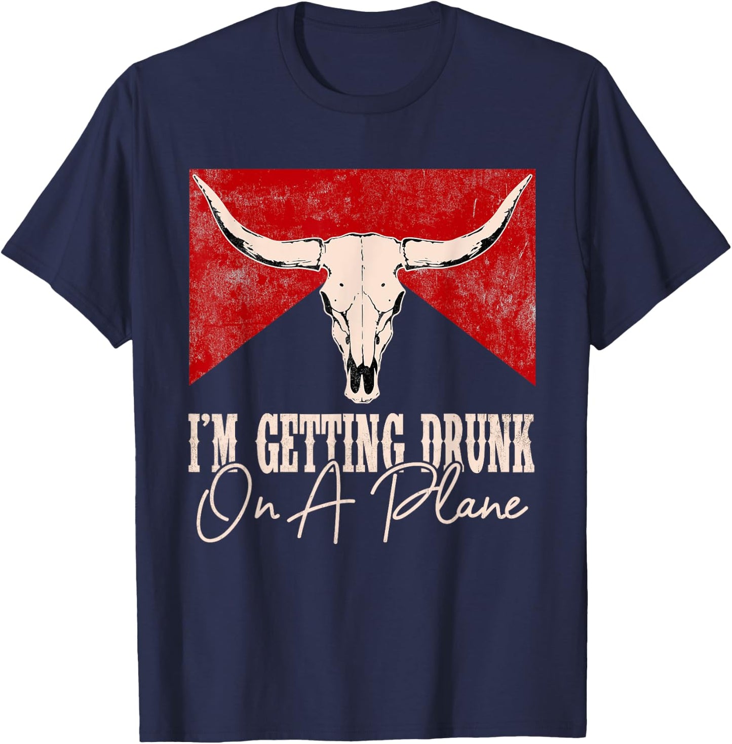 I'm Getting Drunk On A Plane Western Cactus Deserts Cowboy T-Shirt - T-Shirt | Navy