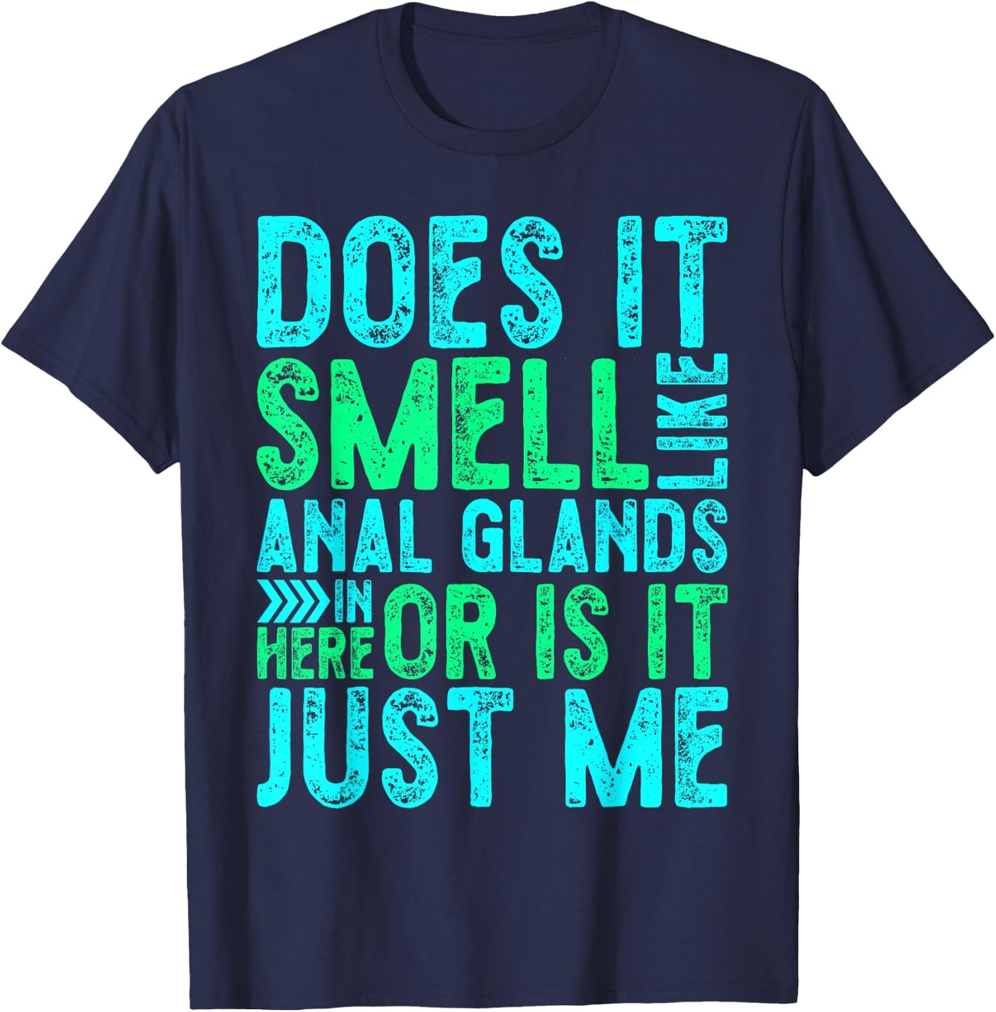 Distressed Does It Smell Like Anal Glands Funny Vet Tech T-Shirt - T-Shirt | Navy