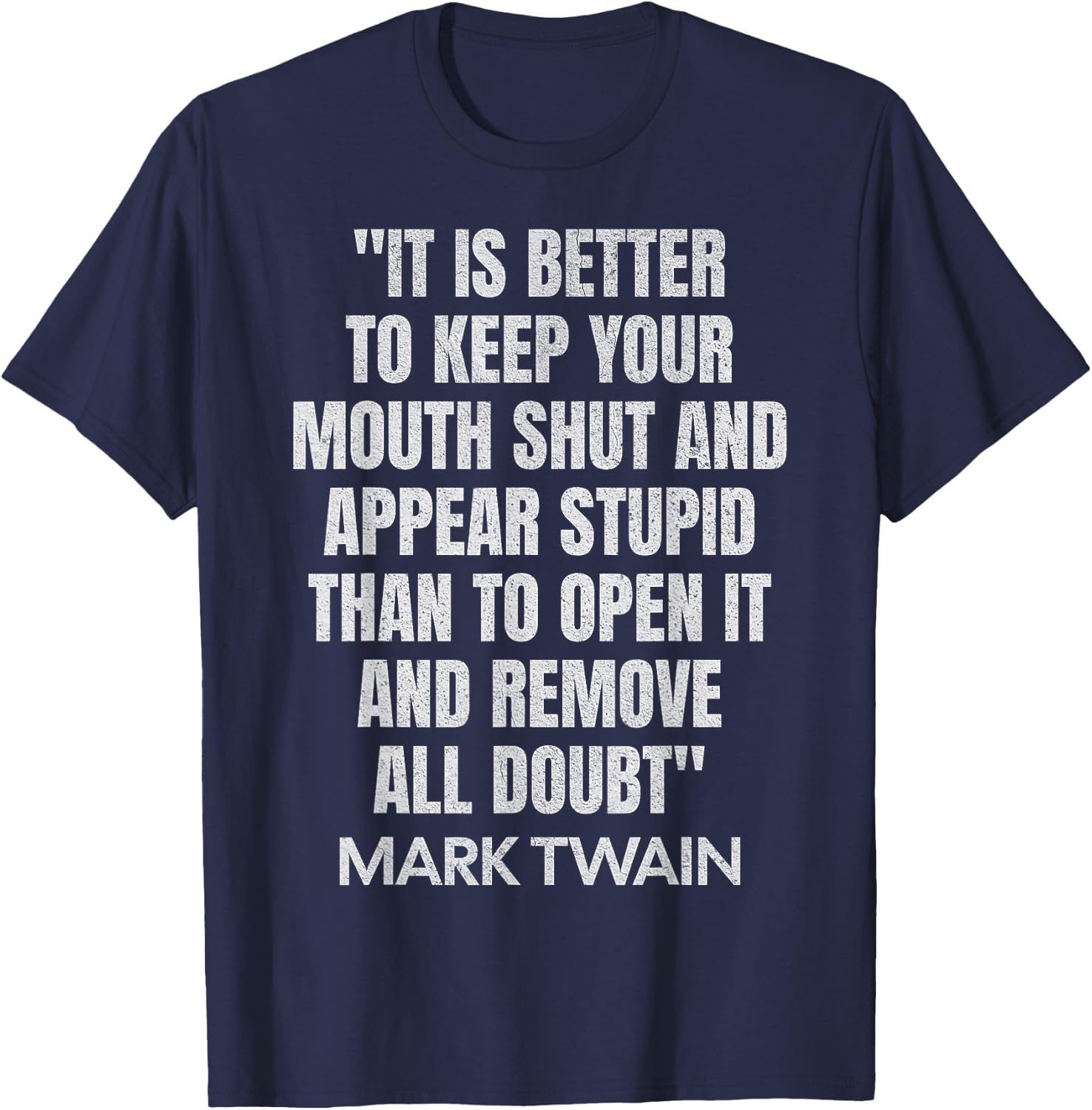 It is Better to Keep Your Mouth Shut Quote Mark Twain Famous T-Shirt - T-Shirt | Navy