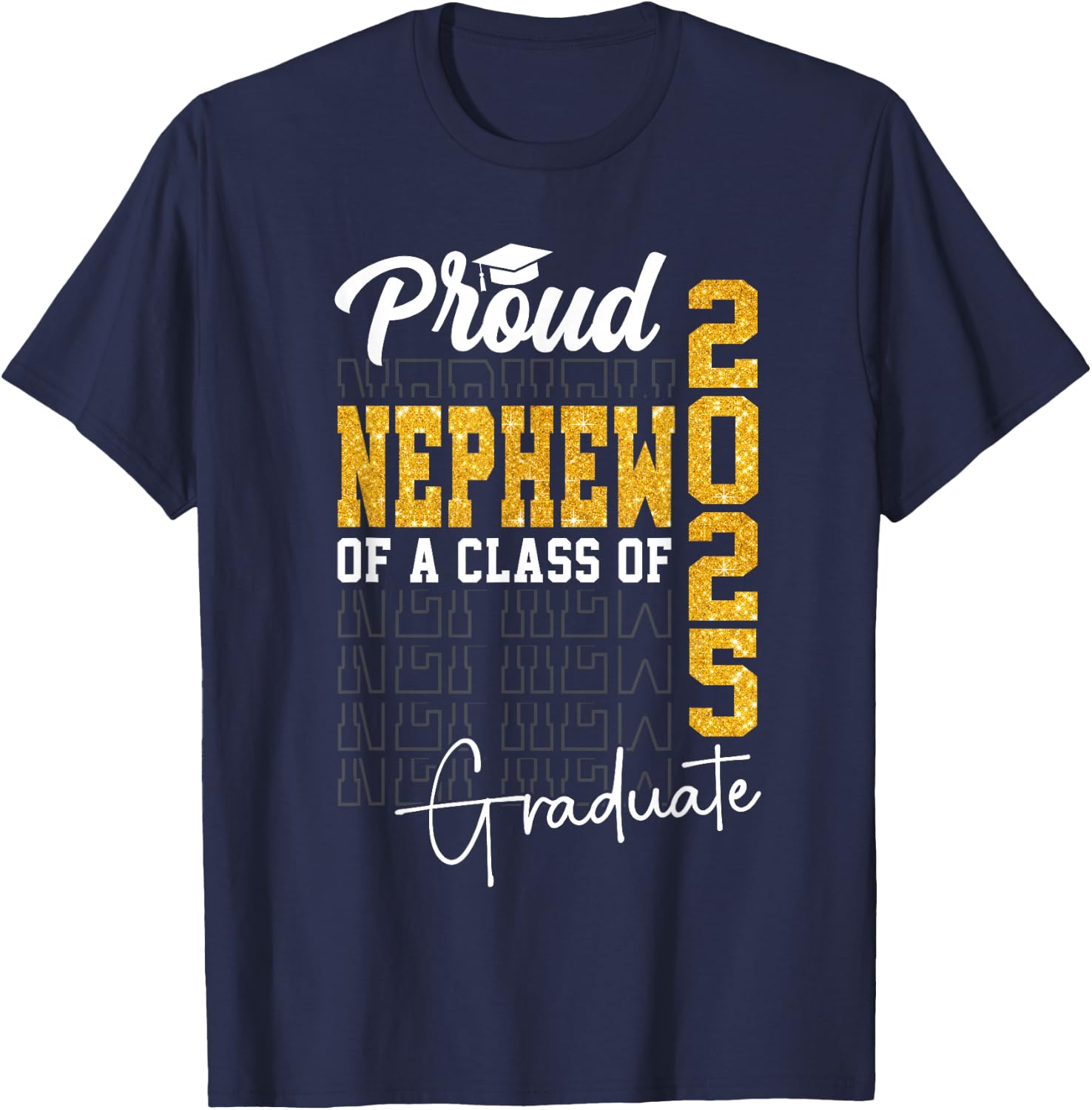 Proud Nephew of a Class of 2025 Graduate Senior Nephew 2025 T-Shirt - T-Shirt | Navy