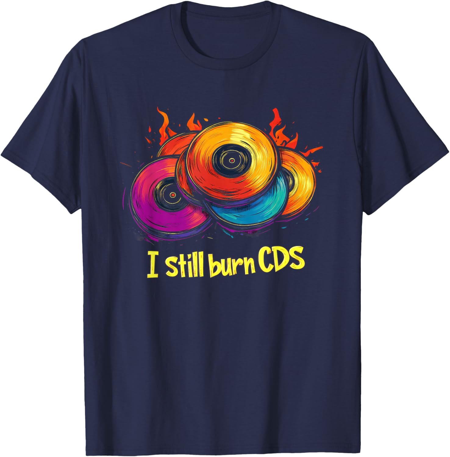 I Still Burn CDs Music 90s T-Shirt - T-Shirt | Navy