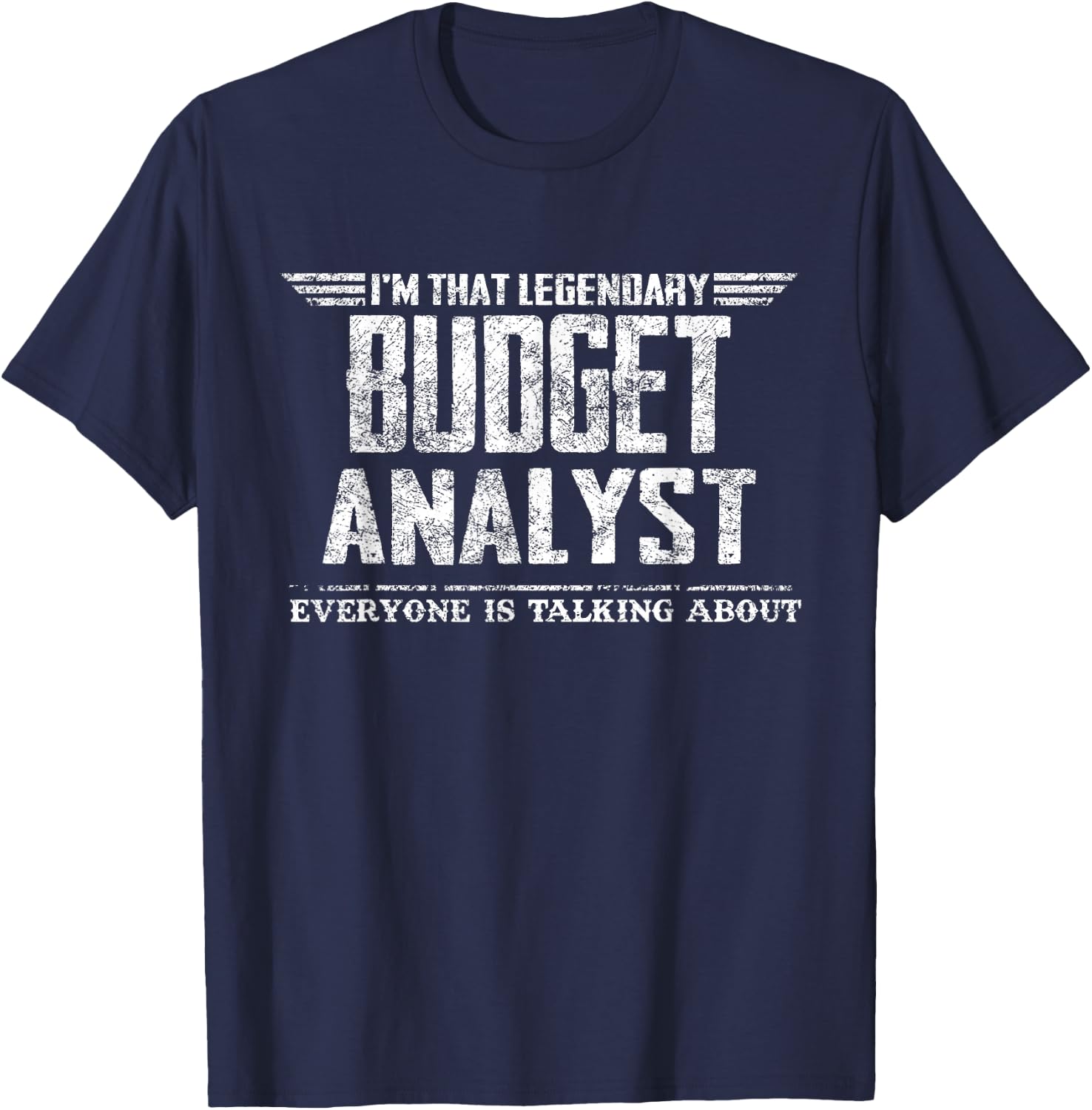 I'm That Legendary Budget Analyst T-Shirt - T-Shirt | Navy