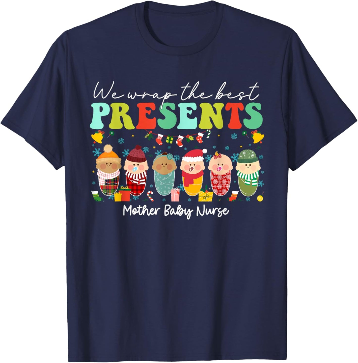 We Wrap The Best Presents Mother Baby Nurse Christmas T-Shirt - T-Shirt | Navy