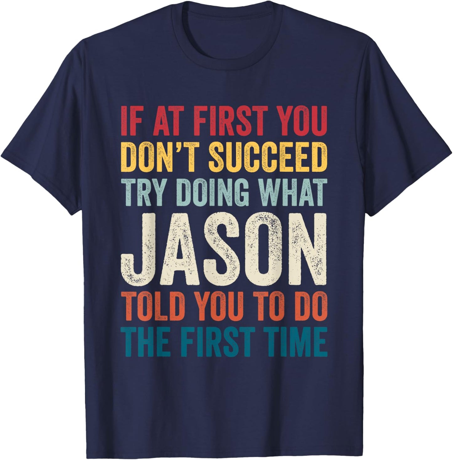 Jason Name If At First You Don't Succeed T-Shirt - T-Shirt | Navy