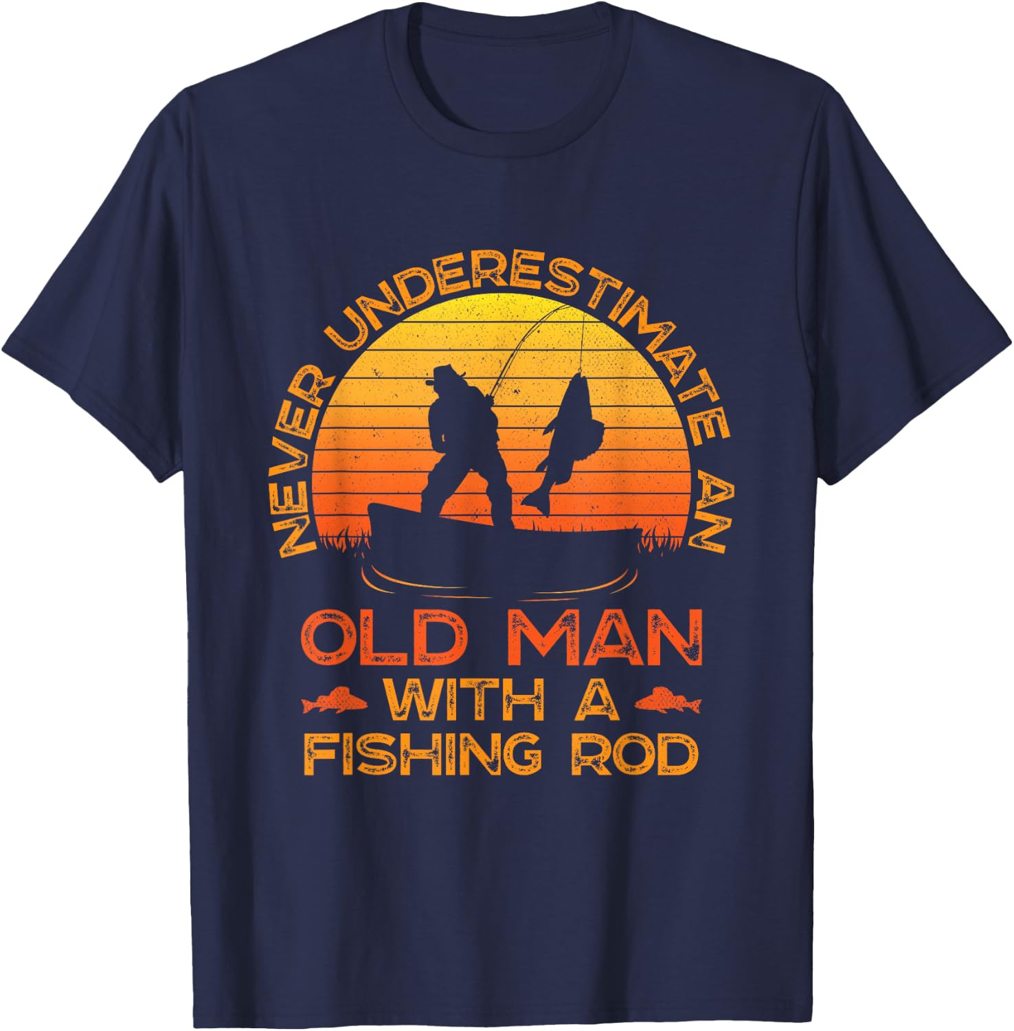 Never Underestimate an Old Man with A Fishing Rod Fisherman T-Shirt - T-Shirt | Navy