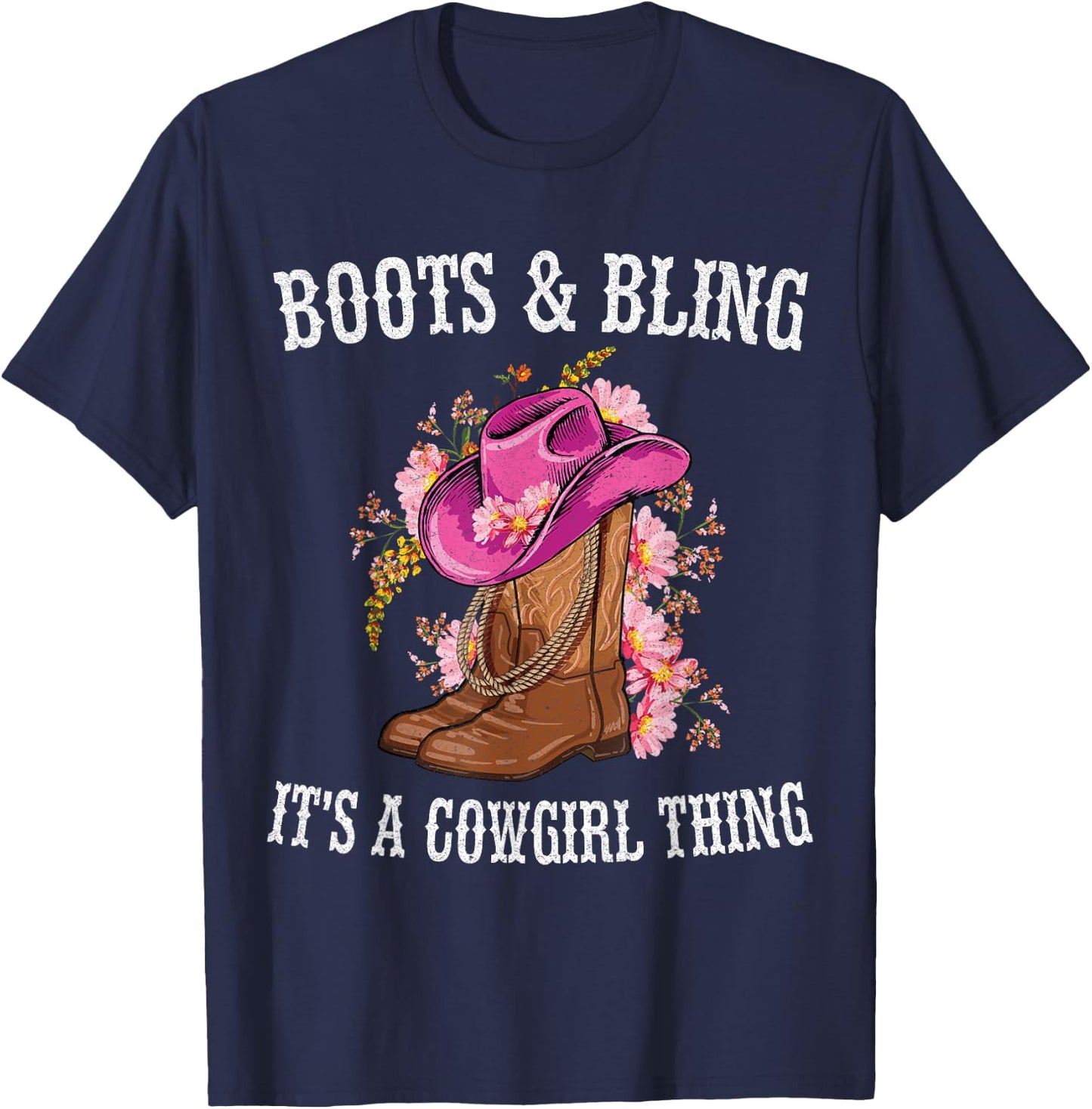 Boots and Bling its a Cowgirl Thing Cowboy Boots Hat T-Shirt - T-Shirt | Navy