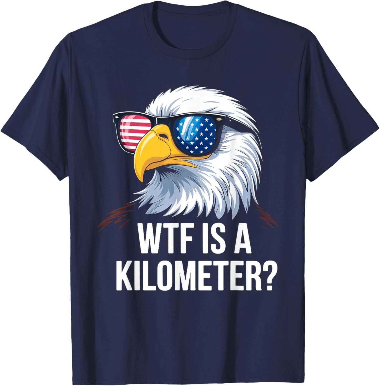 WTF is a Kilometer Shirt Eagle America WTF is a Kilometer T-Shirt - T-Shirt | Navy