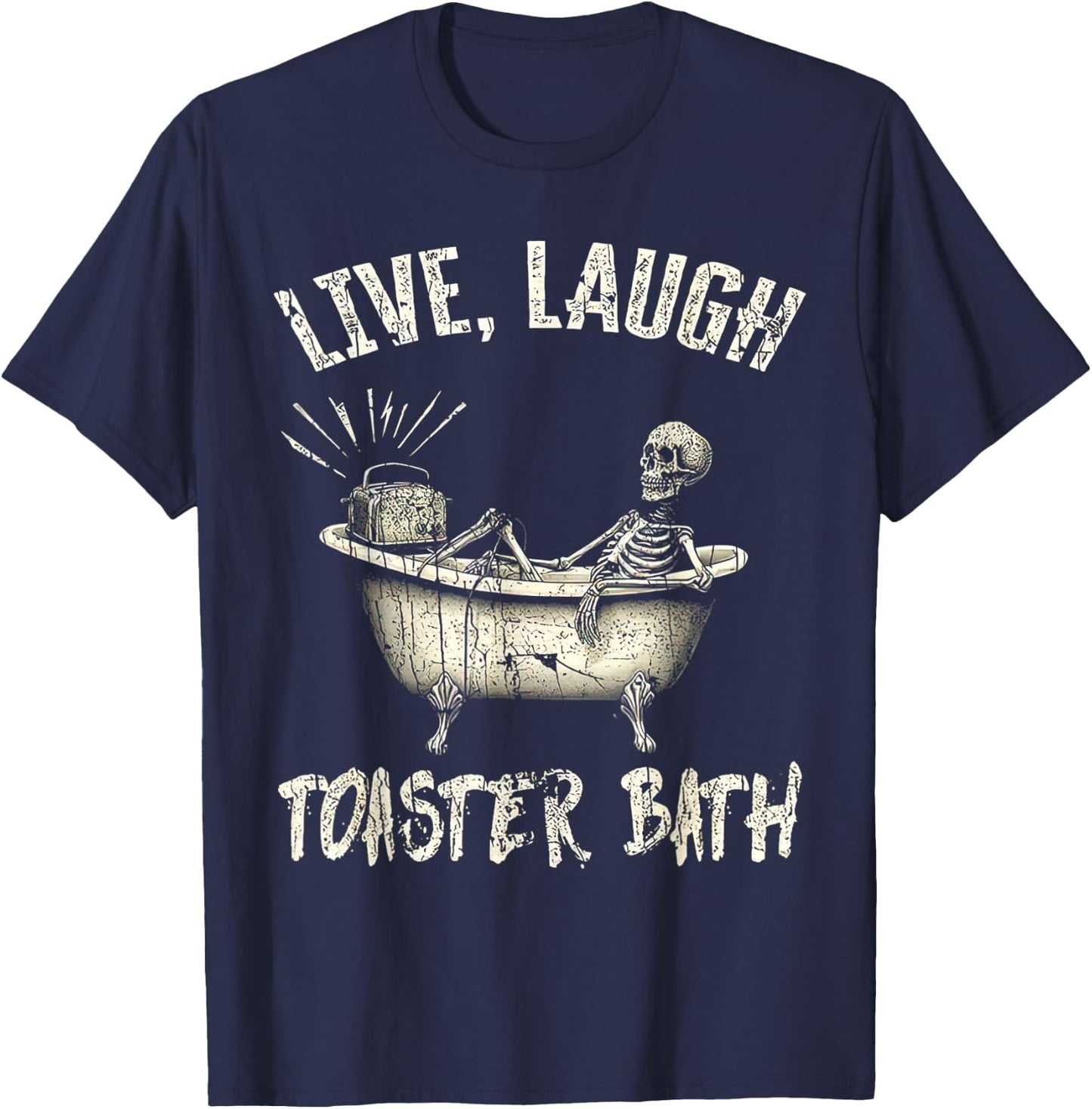Retro Funny Skeleton Meme Men Women Live Laugh Toaster Bath T-Shirt - T-Shirt | Navy