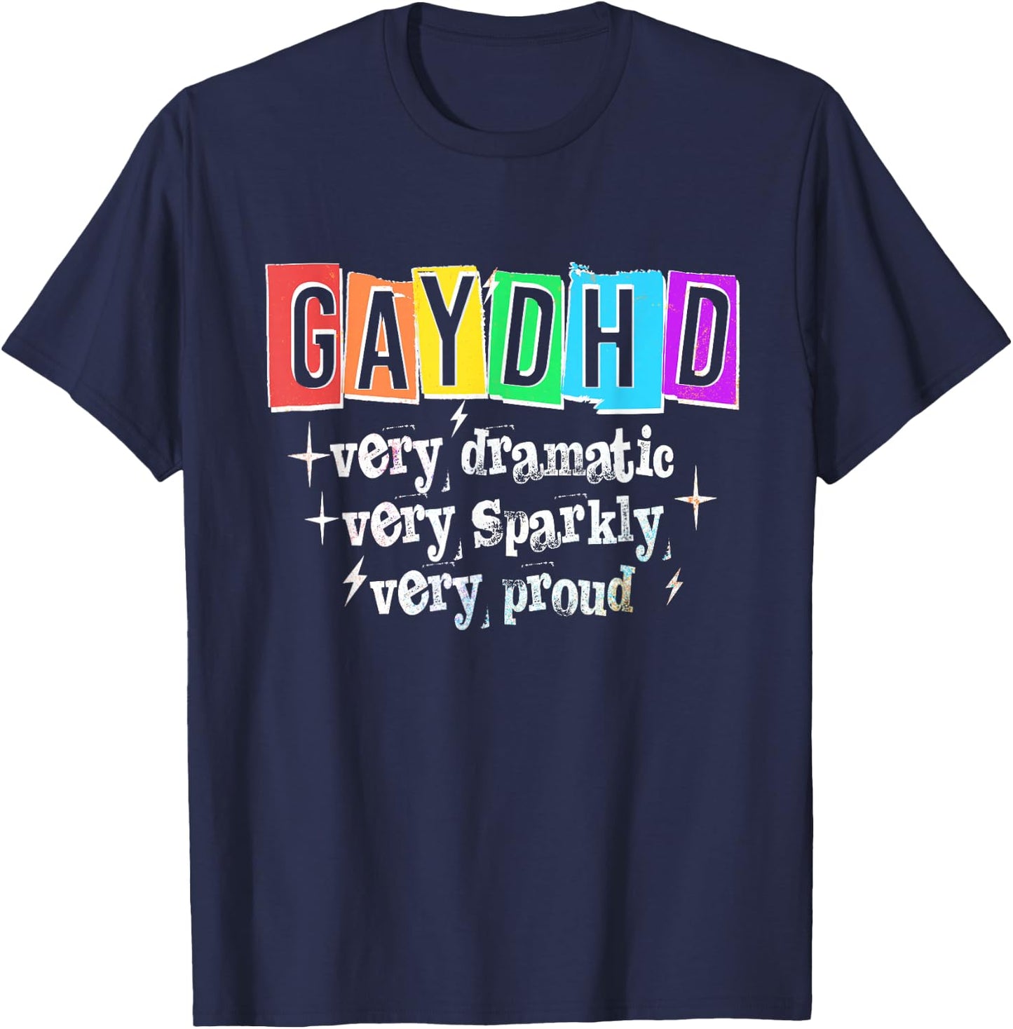 GAYDHD Very Dramatic Sparkly Proud LGBTQ Gay Pride Month T-Shirt - T-Shirt | Navy