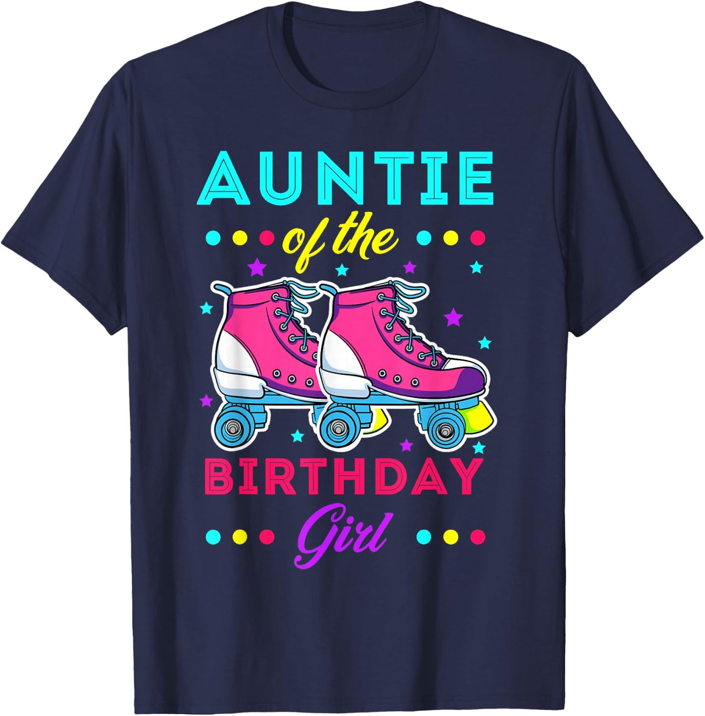 Auntie of the Birthday Girl Roller Skates Bday Skating Theme T-Shirt - T-Shirt | Navy