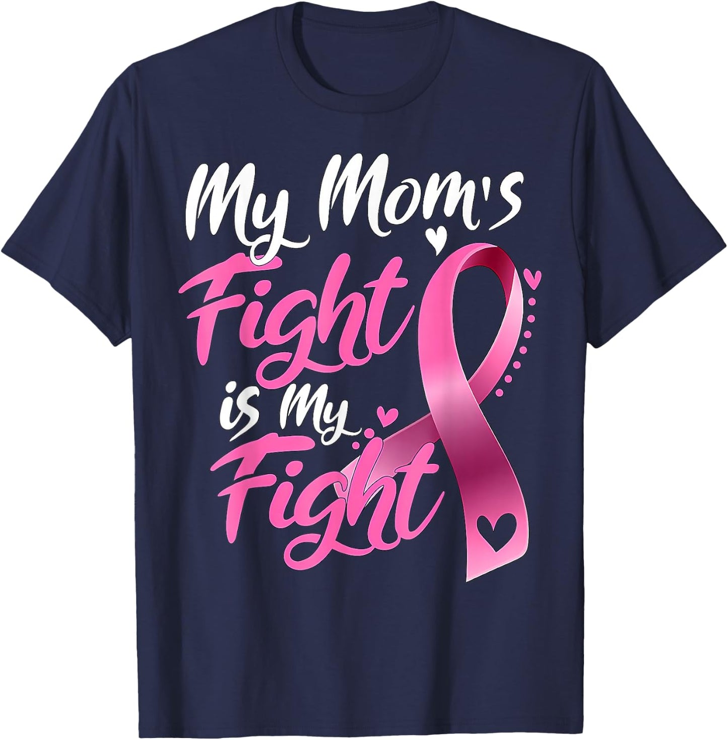 My mom's Fight Is My Fight Breast Cancer Awareness T-Shirt - T-Shirt | Navy