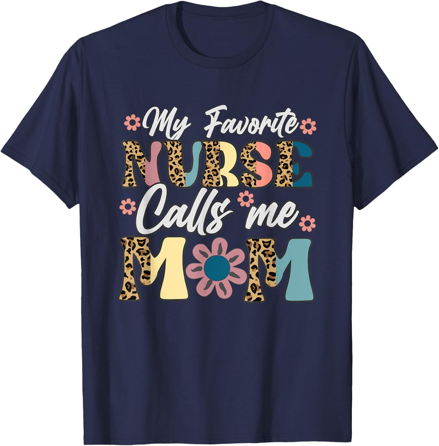 My Favorite Nurse Calls Me Mom Retro Mother's Day RN Nursing T-Shirt - T-Shirt | Navy