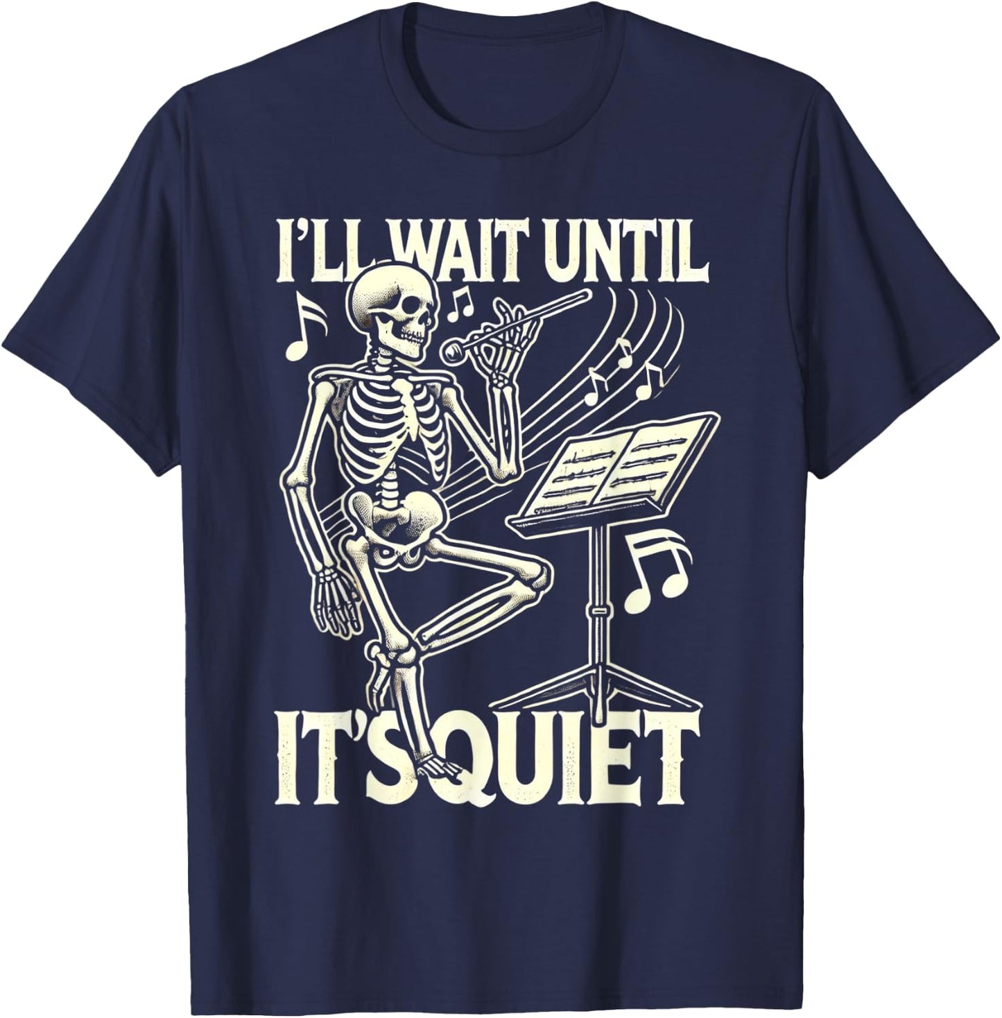 Funny Skeleton Music Teacher I'll Wait Until It's Quiet T-Shirt - T-Shirt | Navy