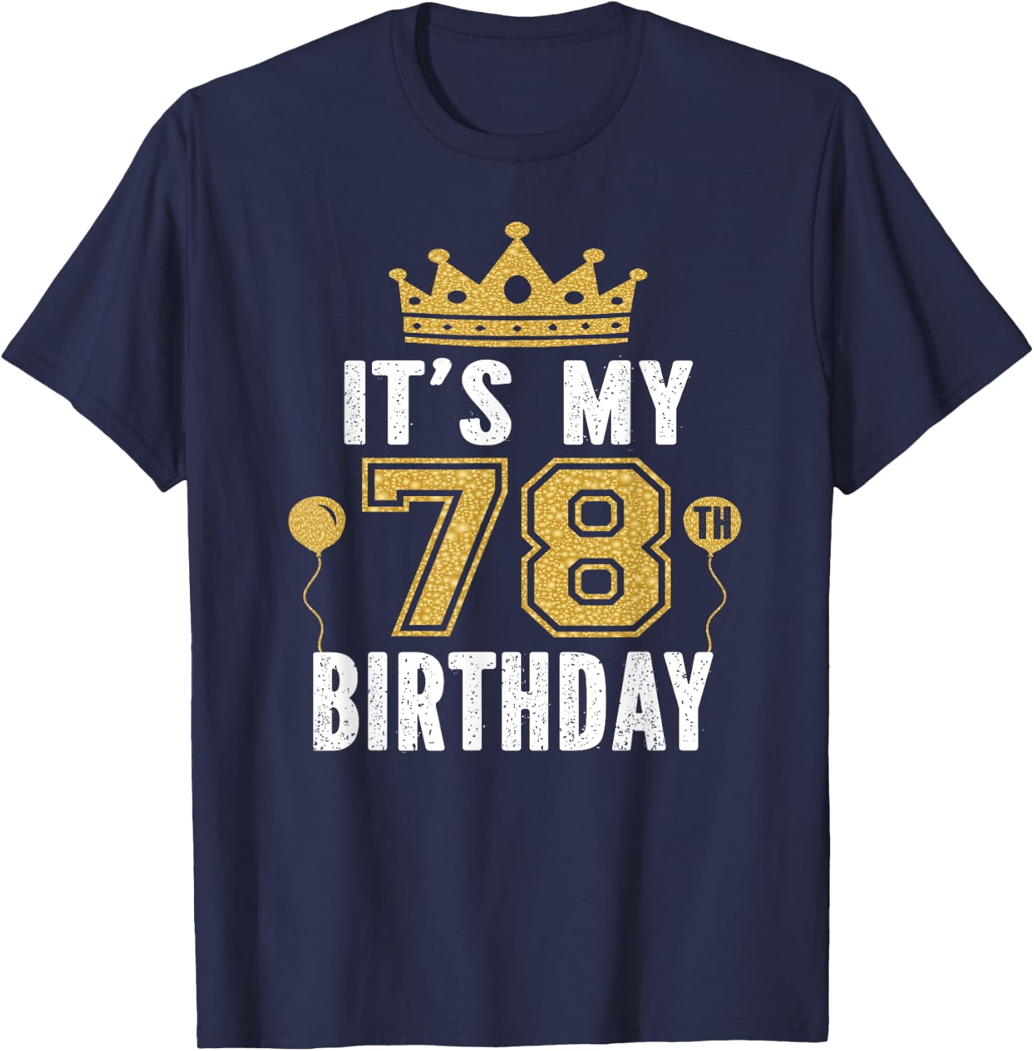 It's My 78th Birthday Gift 78 Years Old Man And Woman T-Shirt - T-Shirt | Navy