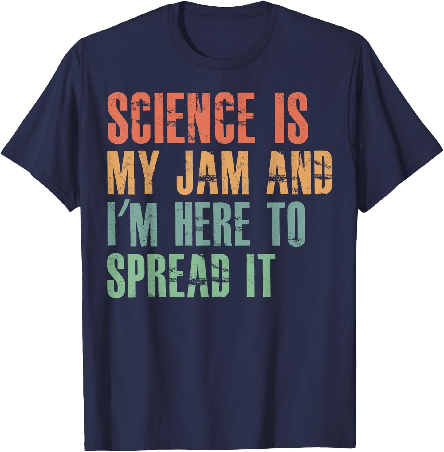 Science Is My Jam and I'm Here to Spread it T-Shirt - T-Shirt | Navy