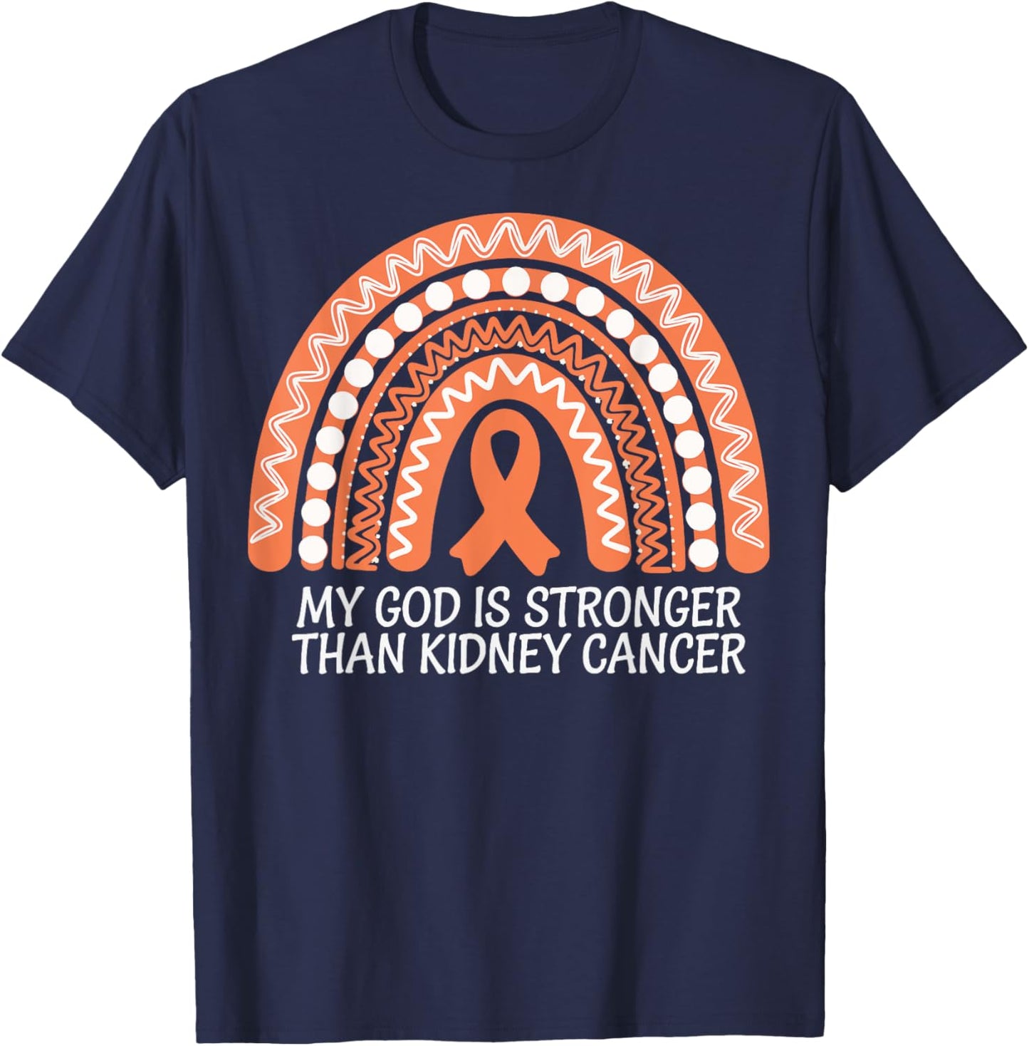 My God Is Stronger Than Kidney Cancer T-Shirt - T-Shirt | Navy