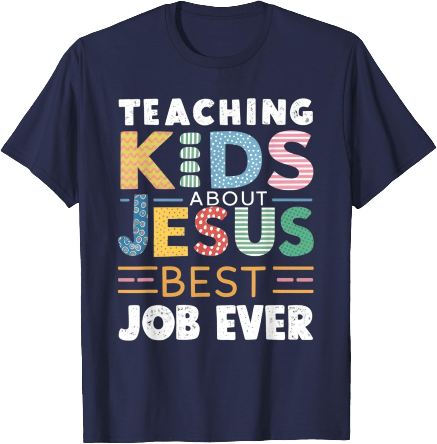 Teaching Kids About Jesus Is The Best Job ever T-Shirt - T-Shirt | Navy