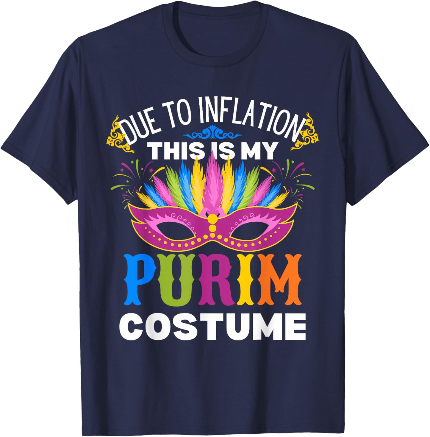 Due to Inflation this is My Purim Costume T-Shirt - T-Shirt | Navy