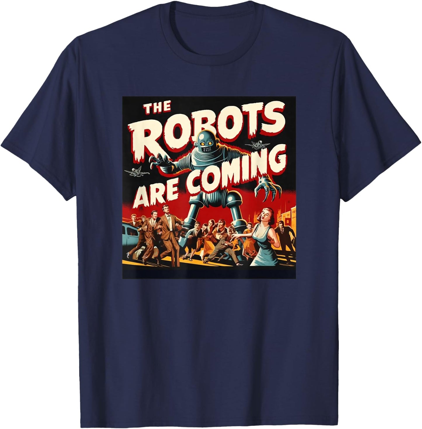 The Robots are Coming - Classic 50s Horror Design T-Shirt - T-Shirt | Navy