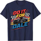 DO IT FOR DALE Racing Car Enthusiast Shirt T-Shirt - T-Shirt | Navy