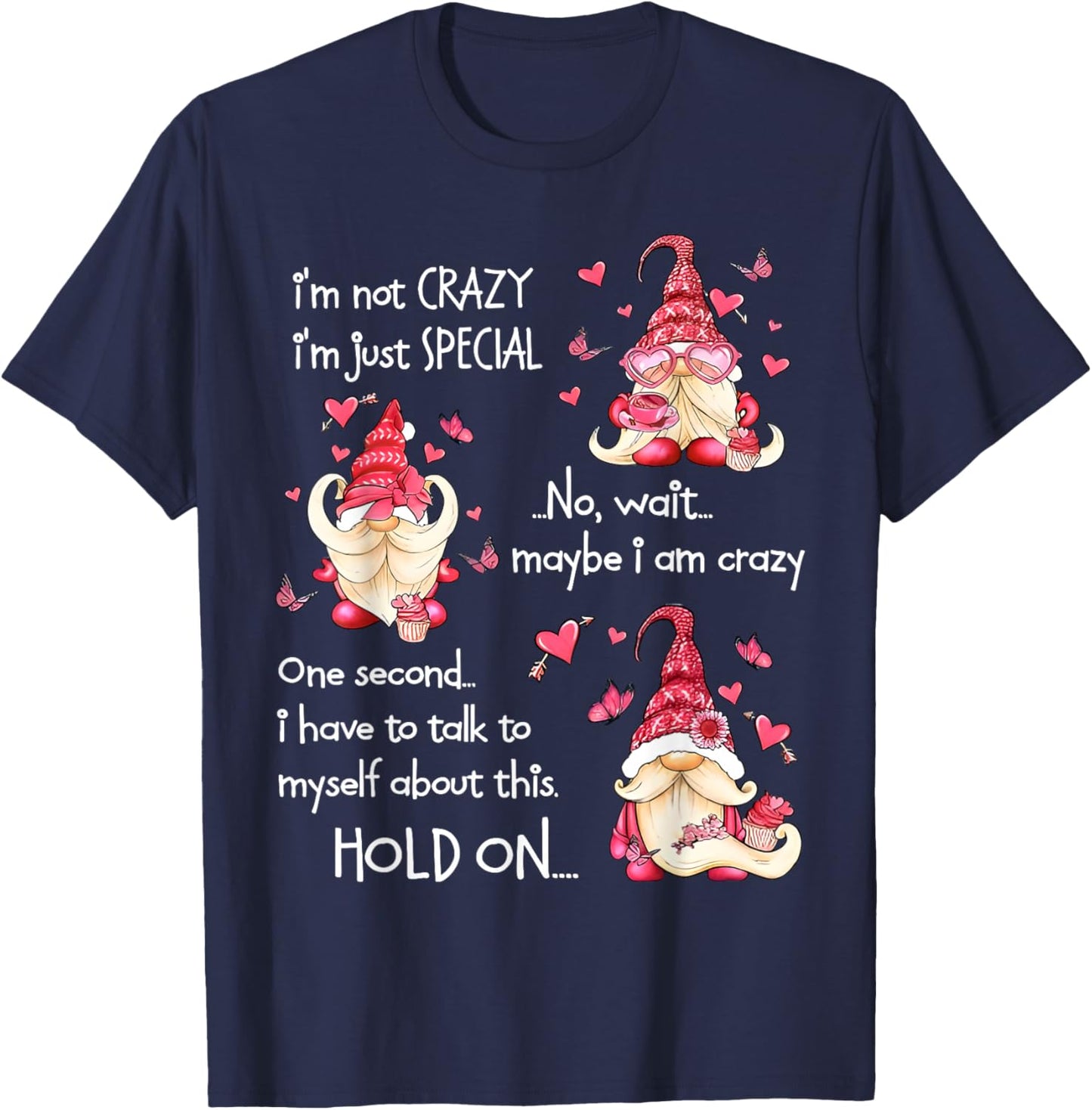 Gnome I'm Not Crazy I'm Just Special No Wait Maybe I'm Crazy T-Shirt - T-Shirt | Navy