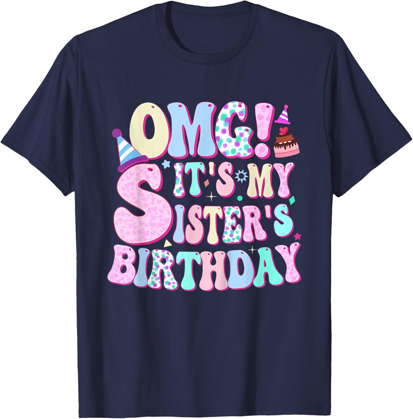 OMG! It's My Sister's Birthday Birthday for Sister Funny T-Shirt - T-Shirt | Navy