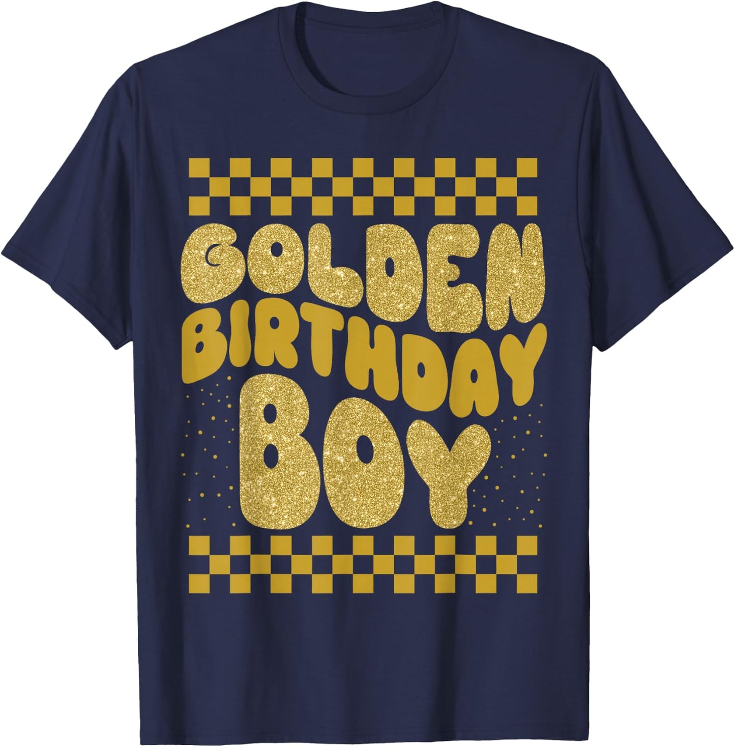 Golden Birthday Boys Bday Toddlers Birthday Party Decoration T-Shirt - T-Shirt | Navy