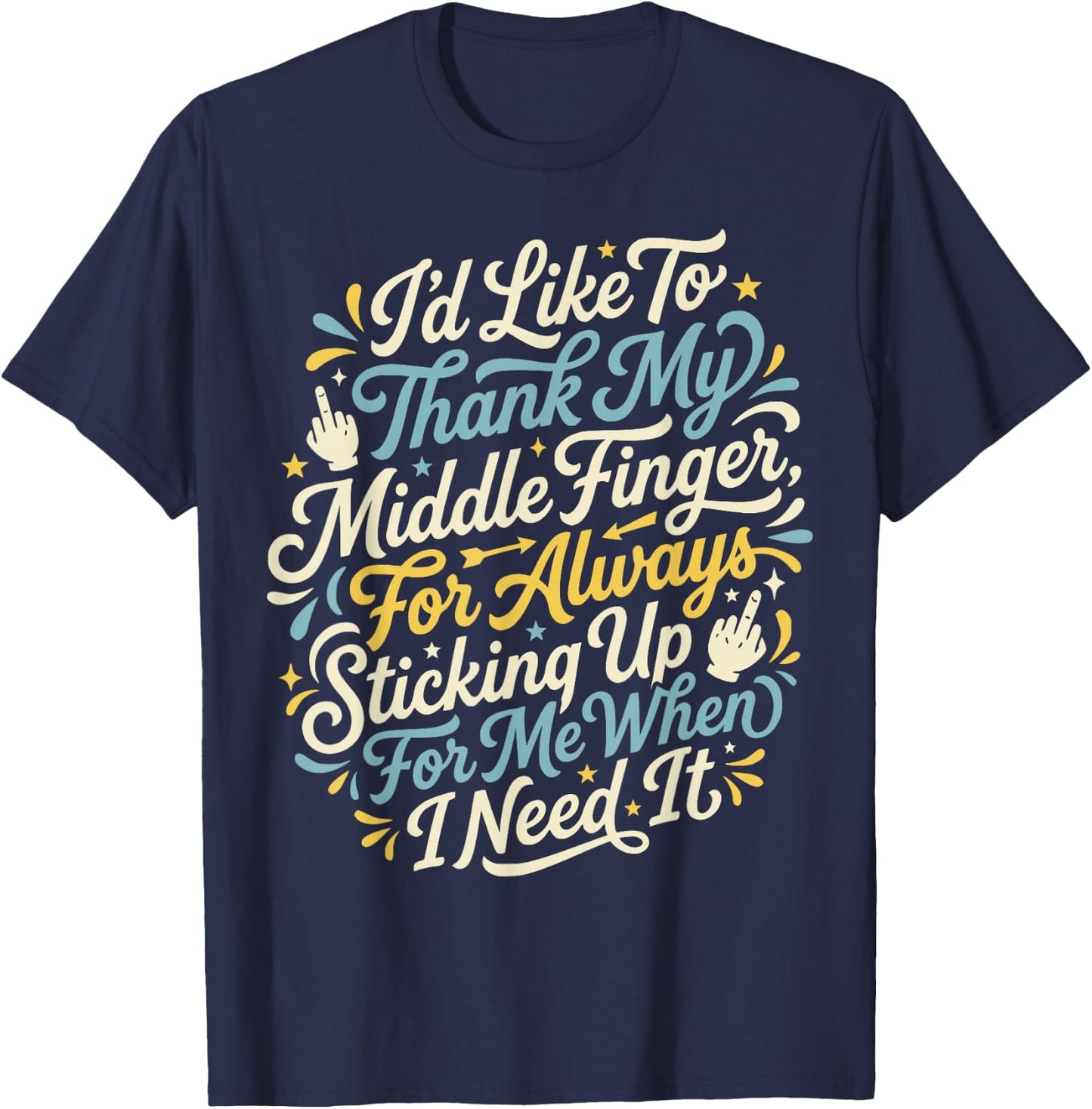 I'd Like to Thank My Middle Finger Funny Sarcasm Humor T-Shirt - T-Shirt | Navy