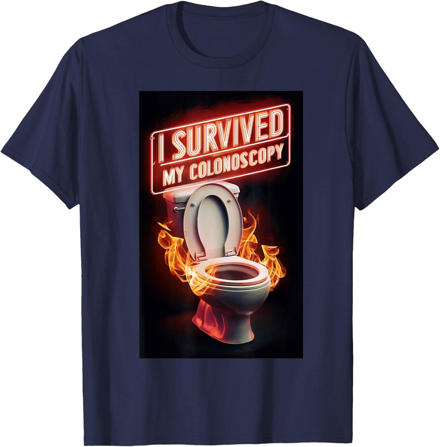 I Survived My Colonoscopy Survivor Fire Fun Hospital Patient T-Shirt - T-Shirt | Navy