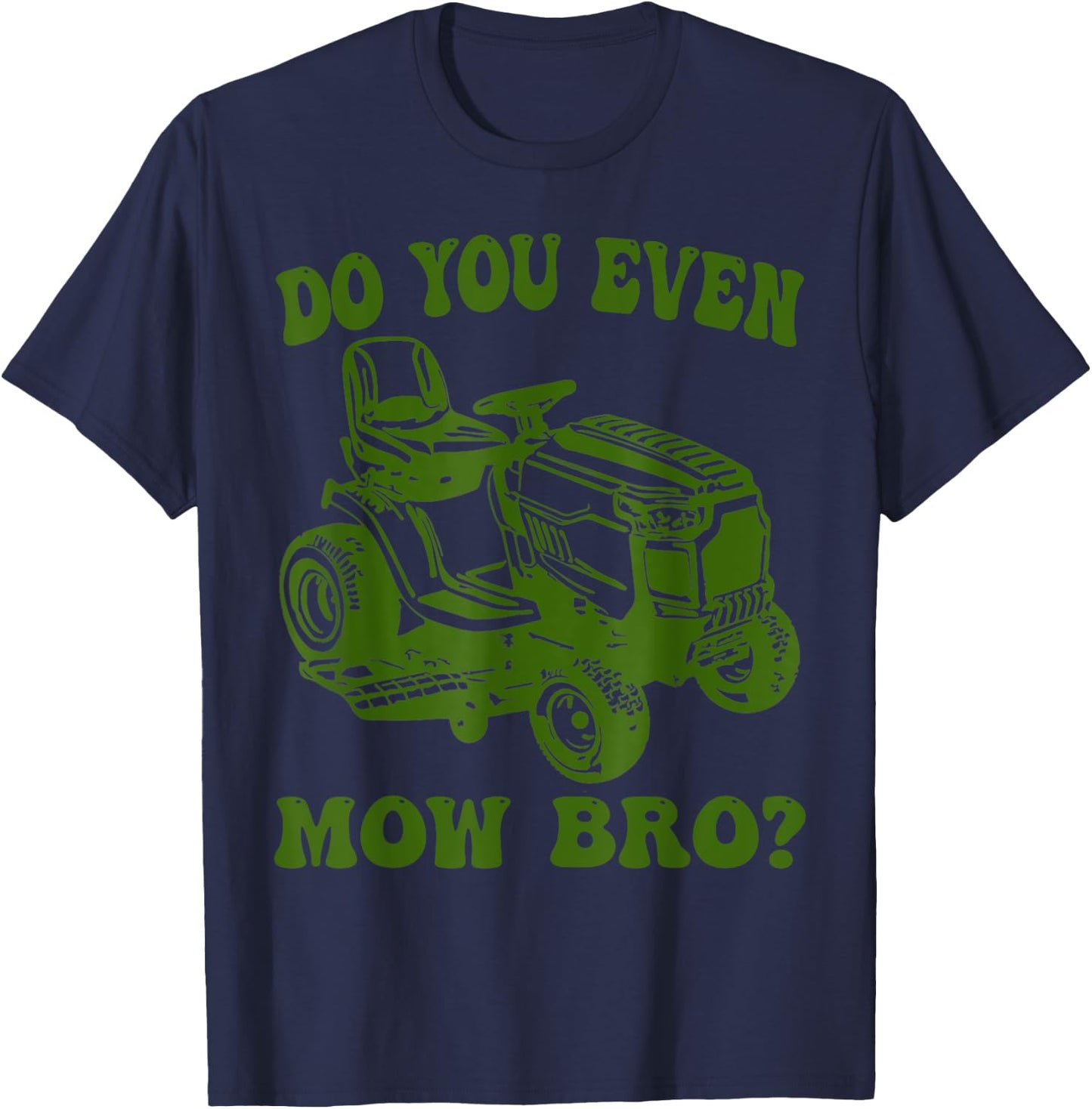 Funny Do You Even Mow Bro Lawn Mowing lovers Women T-Shirt - T-Shirt | Navy