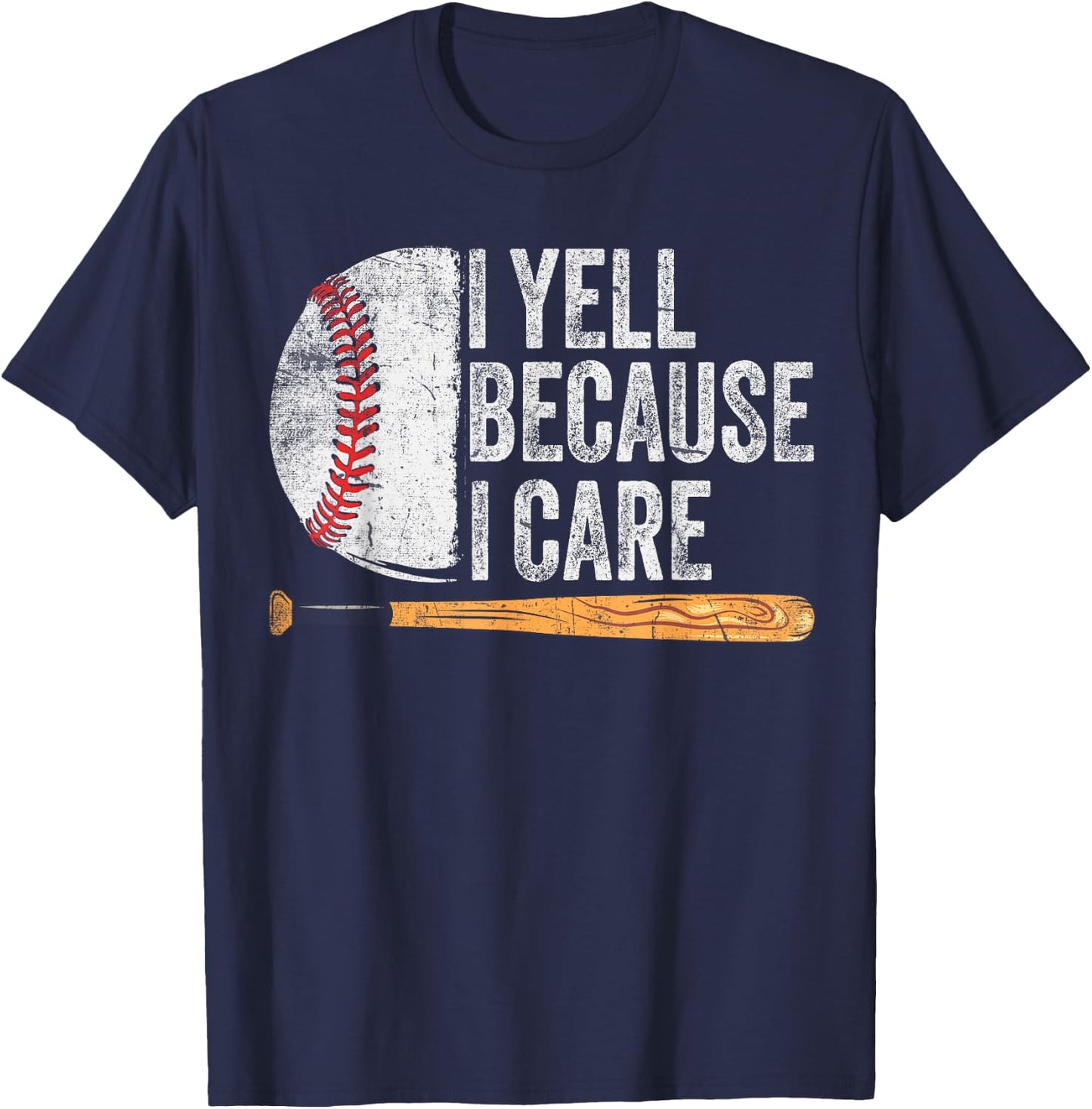 Funny Baseball Fan Humor I Yell Because I Care Baseball Dads T-Shirt - T-Shirt | Navy