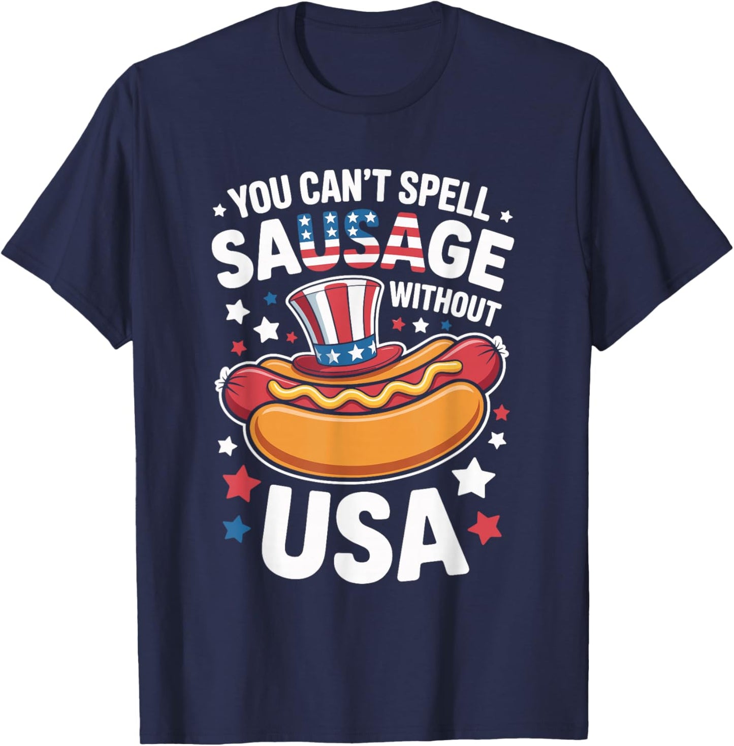 You Can't Spell Sausage Without USA Funny 4th of July T-Shirt - T-Shirt | Navy
