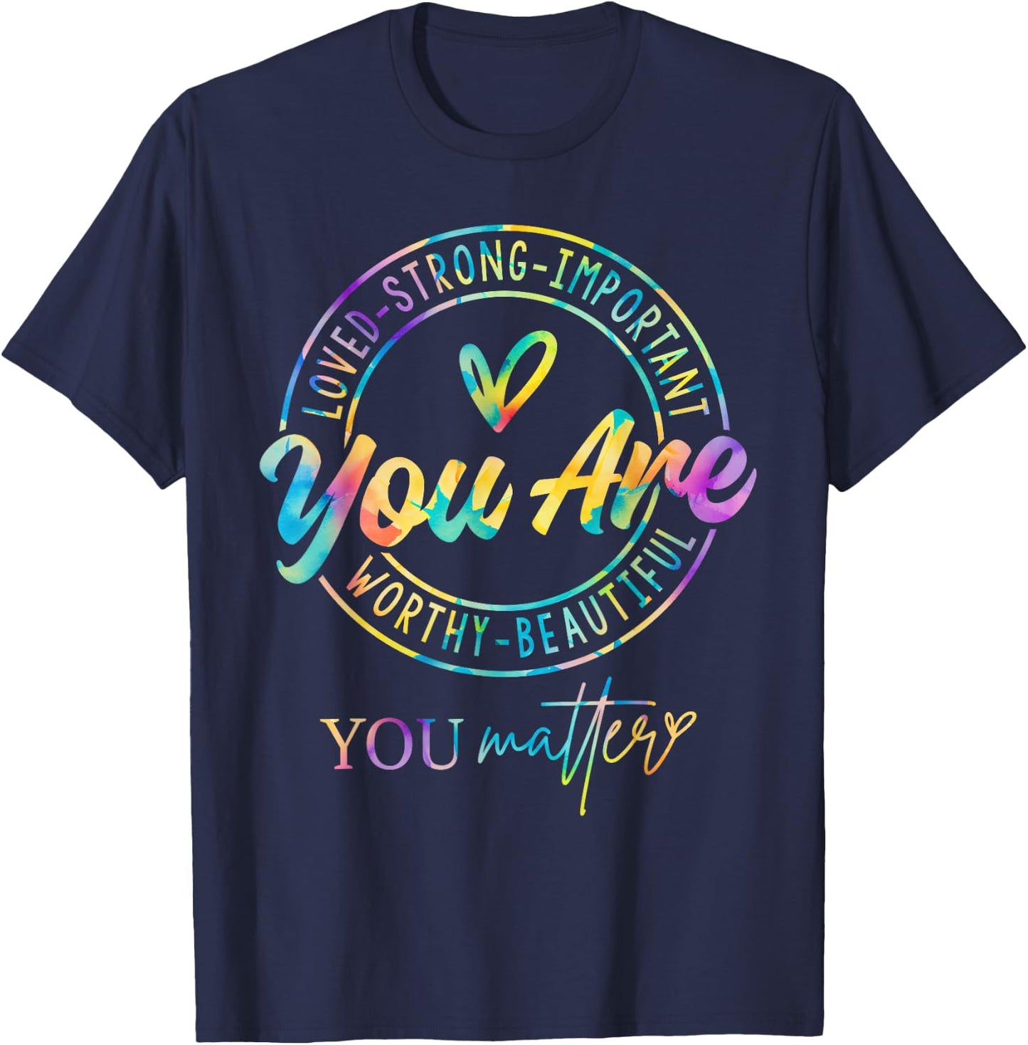 Tie Dye You Matter Kindness Mental Health Awareness Warrior T-Shirt - T-Shirt | Navy