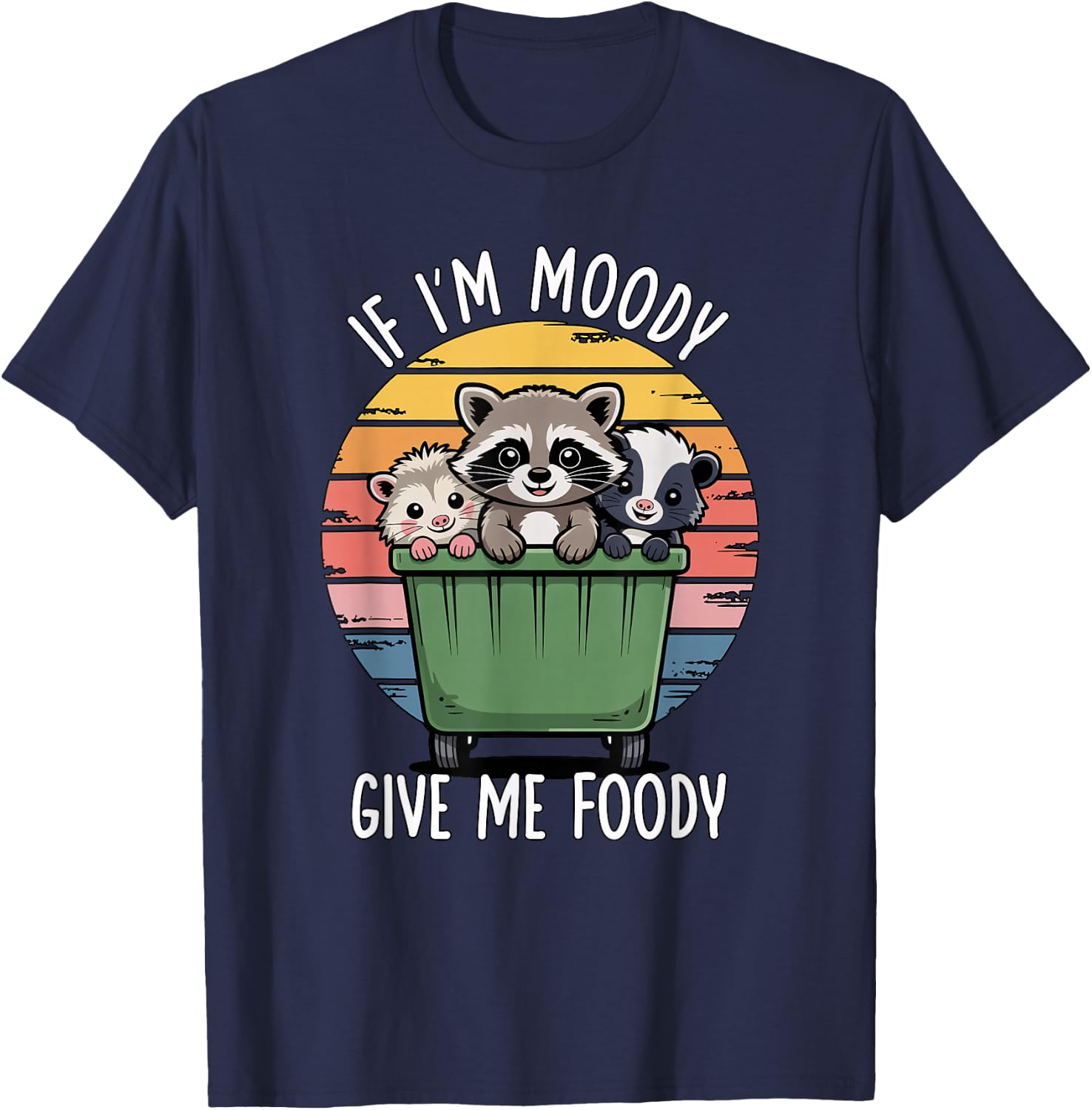 If I'm Moody Give Me Foody T-Shirt - T-Shirt | Navy