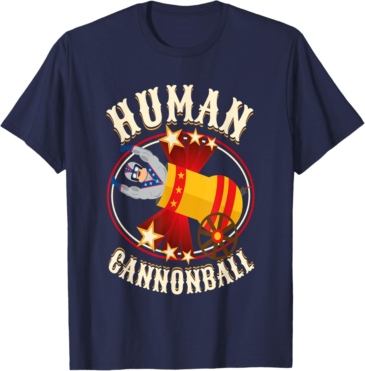 Circus Shirt -Human Cannonball Costume - Human Cannonball T-Shirt - T-Shirt | Navy