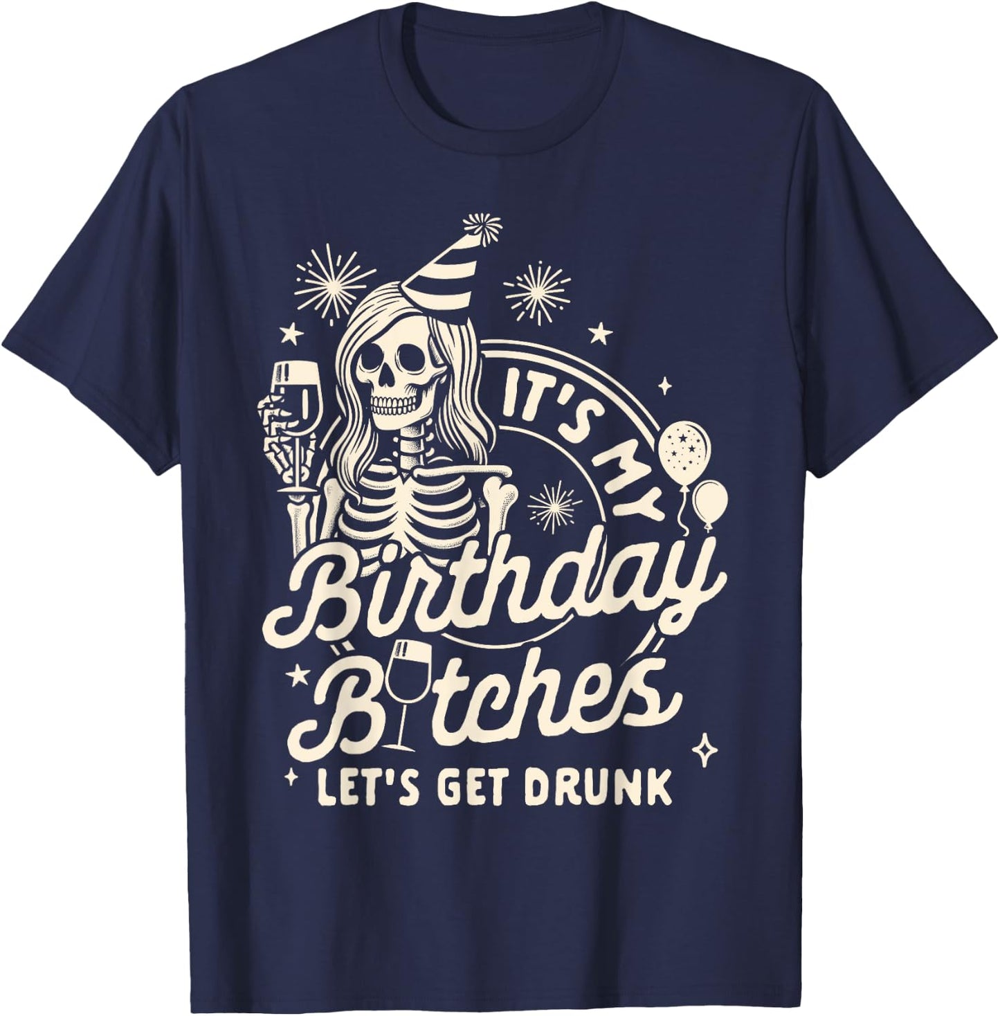 21st Birthday Skeleton It's My Birthday Let's Gets Drunk T-Shirt - T-Shirt | Navy