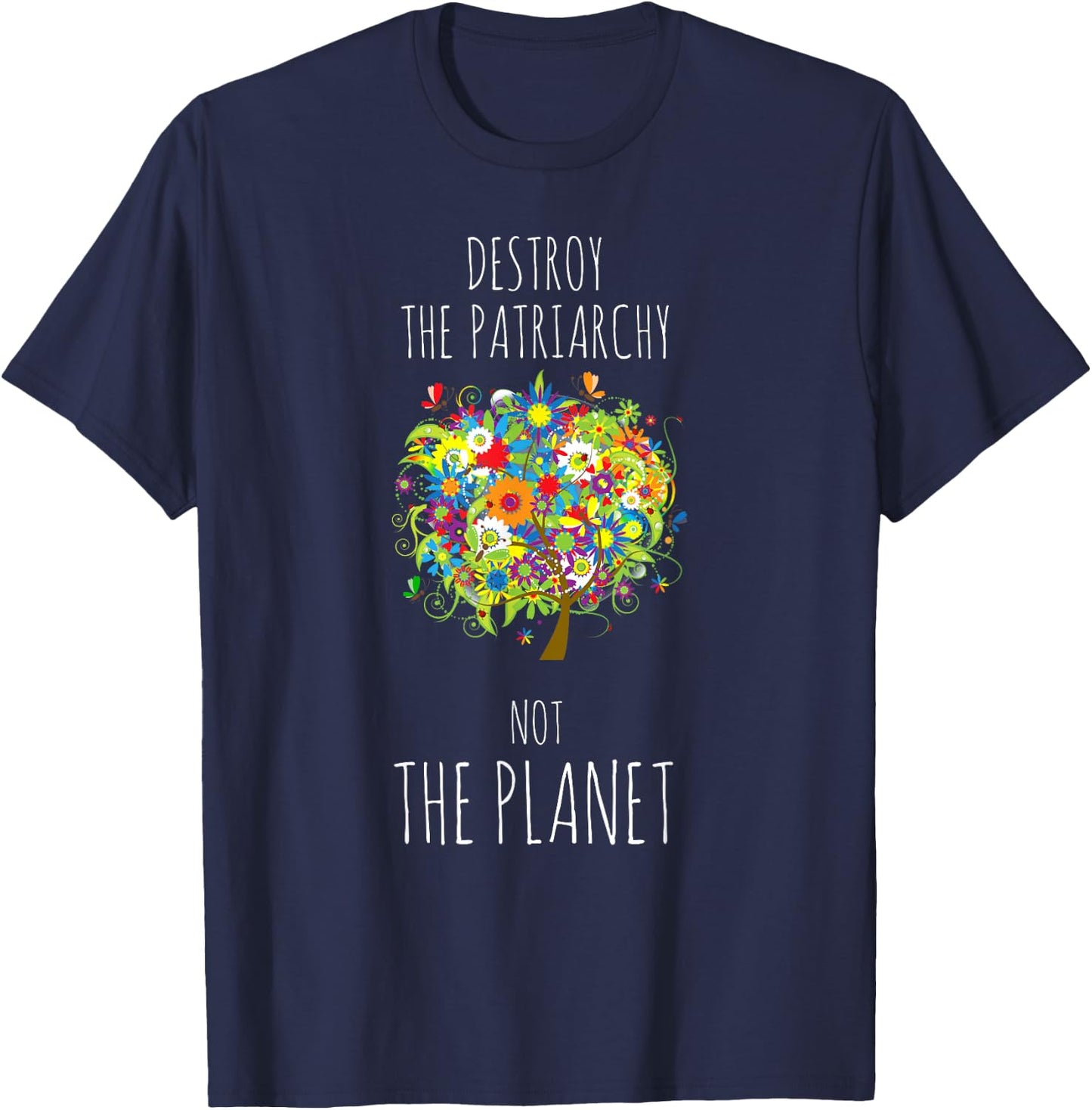 Destroy The Patriarchy Not The Planet Radical Female T-Shirt - T-Shirt | Navy