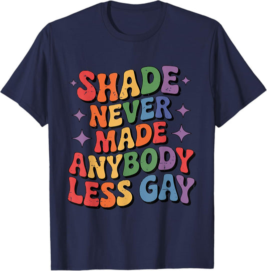 Rainbow LGBT Pride Month Shade Never Made Anybody Less Gay T-Shirt - T-Shirt | Navy