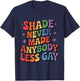 Rainbow LGBT Pride Month Shade Never Made Anybody Less Gay T-Shirt - T-Shirt | Navy