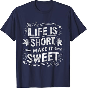 Life is Short Make It Sweet Inspiration Lifestyle Quotes T-Shirt - T-Shirt | Navy