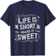Life is Short Make It Sweet Inspiration Lifestyle Quotes T-Shirt - T-Shirt | Navy