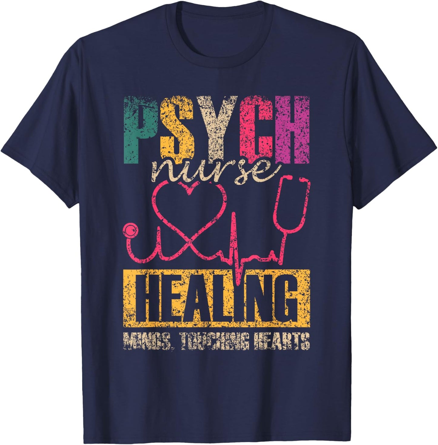 Psych Nurse: Healing Minds Touching Hearts Psychiatry Nurses T-Shirt - T-Shirt | Navy
