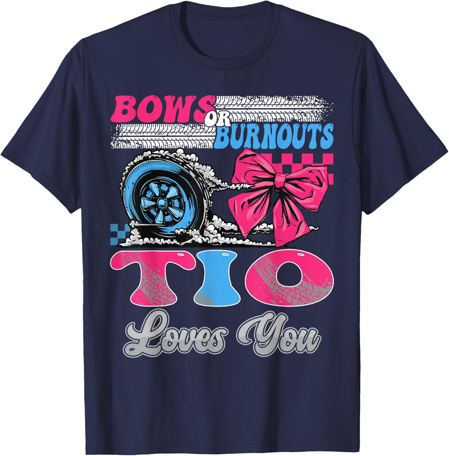 Burnouts or Bows Tio Loves You Gender Reveal Party T-Shirt - T-Shirt | Navy
