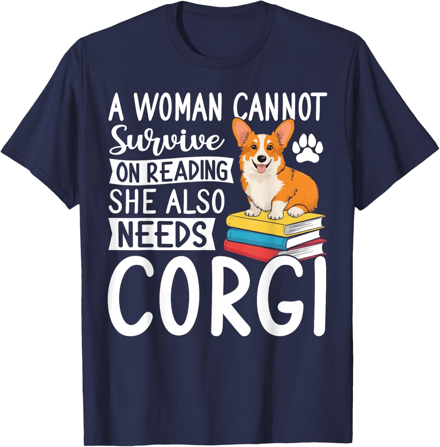 A Woman Cannot Survive on Reading Alone Corgi Dog Lover T-Shirt - T-Shirt | Navy