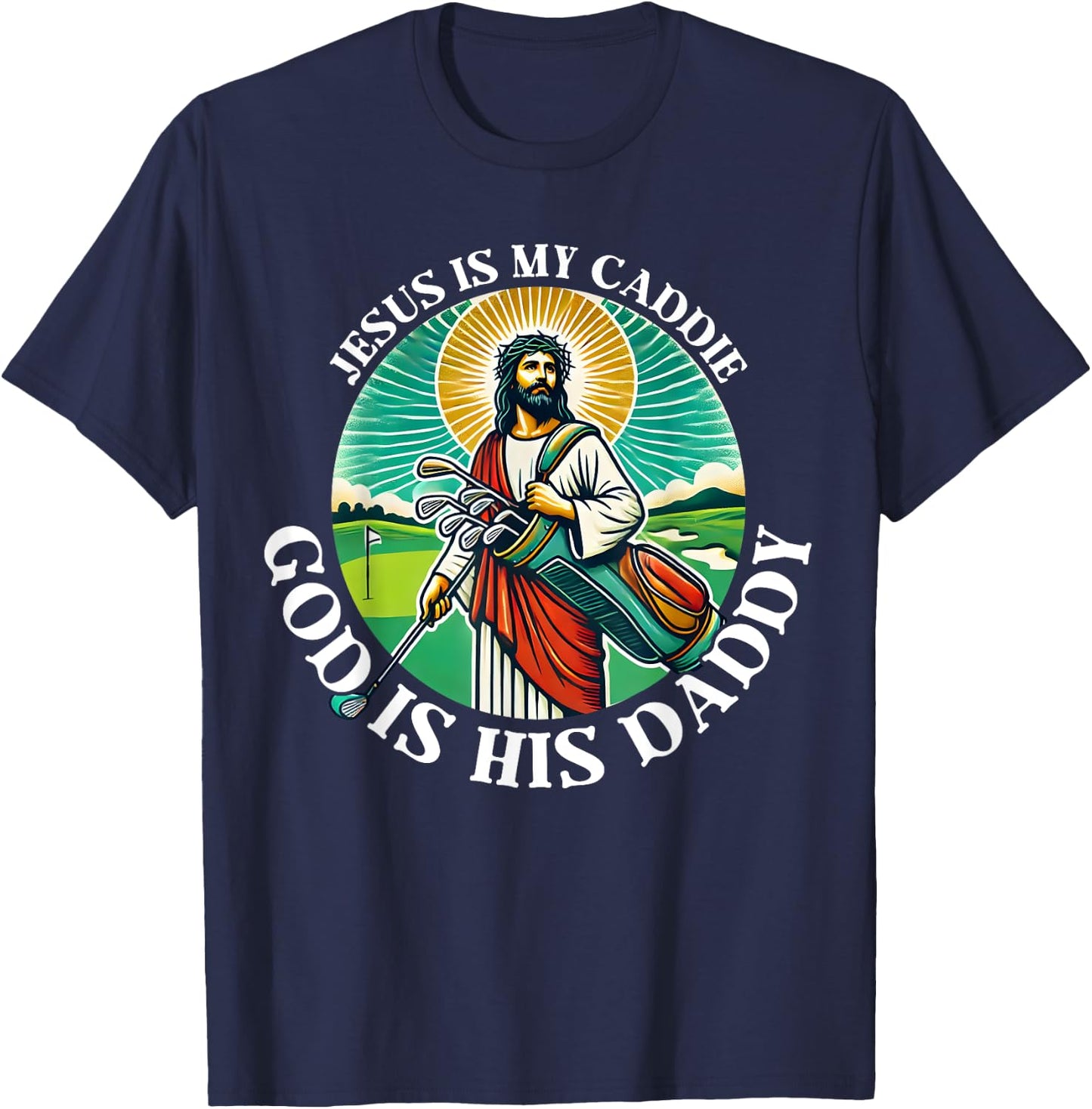 Jesus Is My Caddie God Is His Daddy Christian Golf Golfing T-Shirt - T-Shirt | Navy