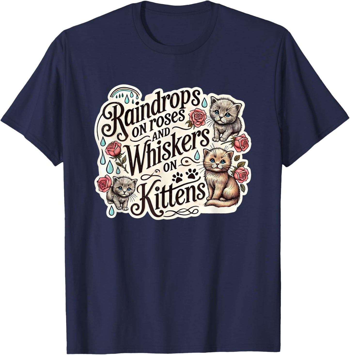 Raindrops on Roses Kittens Theatre Sound Of Music Musical T-Shirt - T-Shirt | Navy