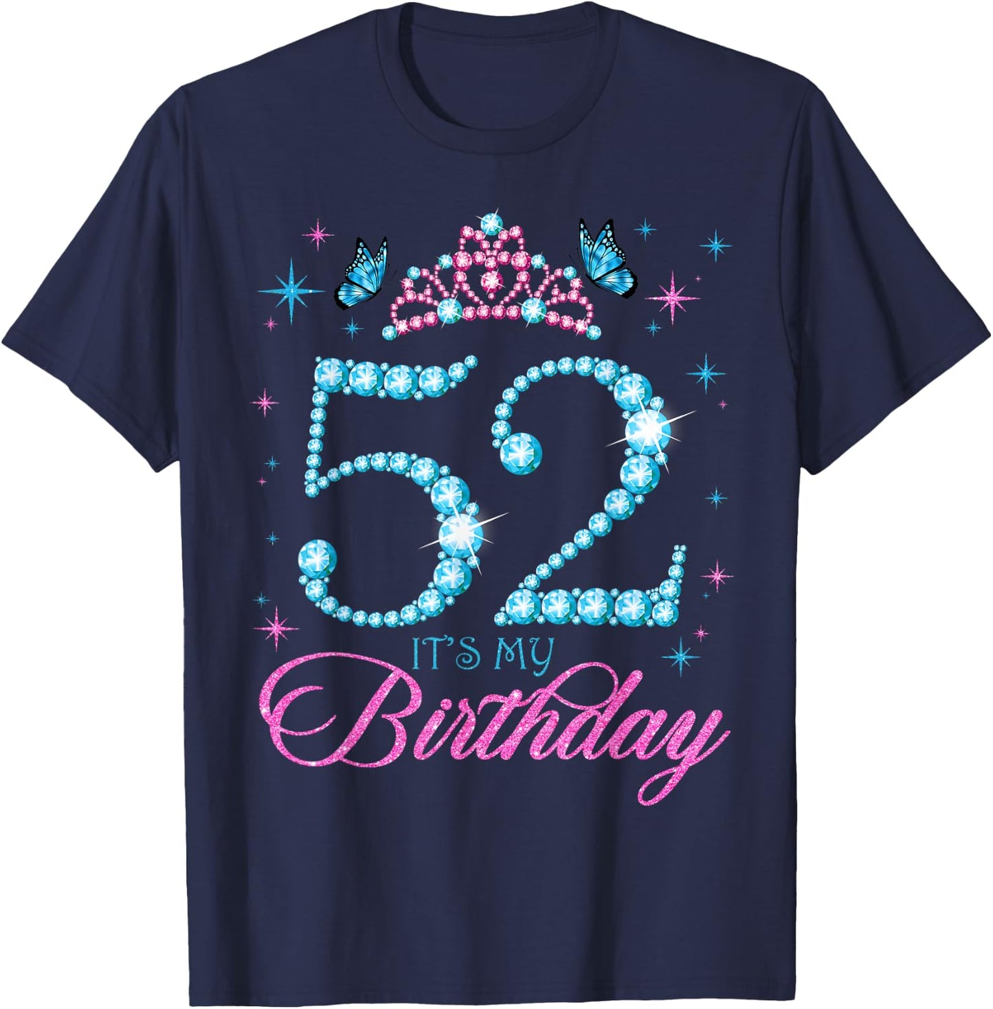 52 It's My Birthday 52 Years Old 52nd Birthday Party T-Shirt - T-Shirt | Navy