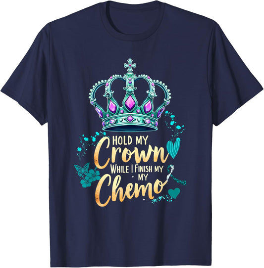 Ovarian Cancer Awareness Hold My Crown While I Finish Chemo T-Shirt - T-Shirt | Navy