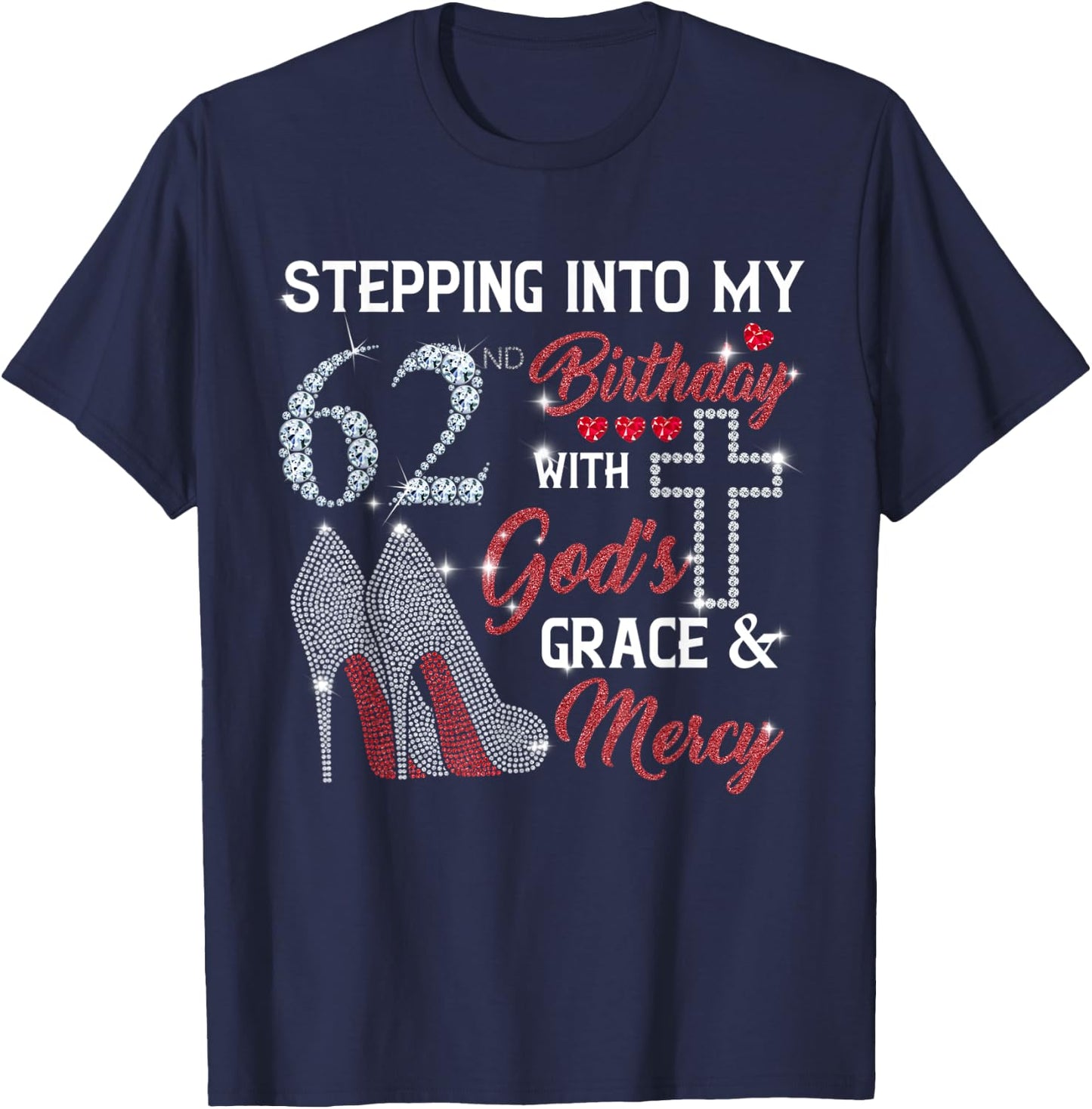 Stepping Into My 62nd Birthday with GOD's Grace & Mercy T-Shirt - T-Shirt | Navy